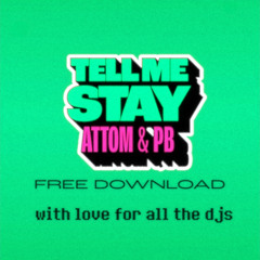 Tell Me Stay - ATTOM & PB > [FREE DOWNLOAD]