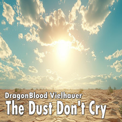The Dust Don't Cry