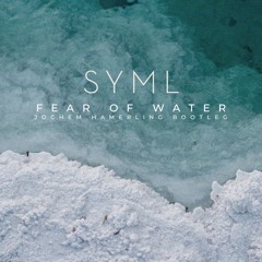 SYML - Fear of Water (Jochem Hamerling Bootleg)