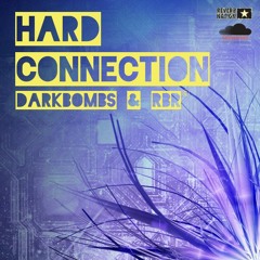 Hard Connection - DarkBombs & RBR ©