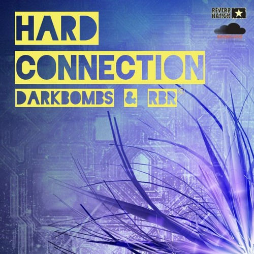 Hard Connection - DarkBombs & RBR ©