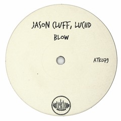 ATK079 - Jason Cluff, Luciid  "Blow" (Preview)(Autektone Records)(Out Now)