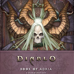 free EBOOK 📝 Book of Adria: A Diablo Bestiary by  Robert Brooks &  Matt Burns [EBOOK