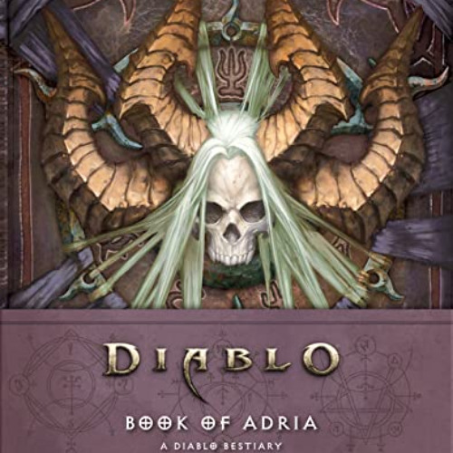 download EBOOK 💓 Book of Adria: A Diablo Bestiary by  Robert Brooks &  Matt Burns KI