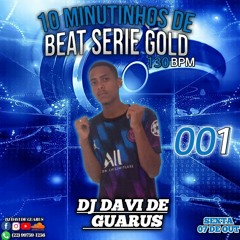 10 MINUTINHOS DE BEAT SÉRIE GOLD 001 (( DJ DAVI DE GUARUS )) 2022