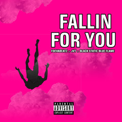 Fallin For You (feat. Black Static Blue Flame & JVT)