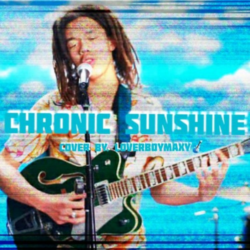 CHRONIC SUNSHINE (Prod. Maxy) [accoustic cover]