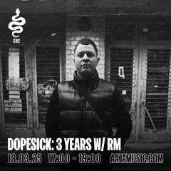DOPESICK: 3 YEARS W/ RM - Aaja channel 1 - 18 03 25