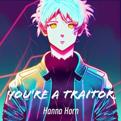 You're A Traitor