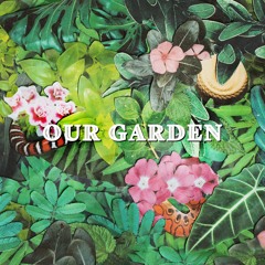Our Garden (ft. Mat Trewhit)