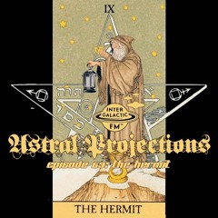Astral Projections 63 - The Hermit