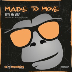 Made To Move - Feel My Vibe (Original Mix)