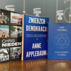 Marzec ‘68 i zmierzch demokracji – Applebaum, Tuszyńska, Niedenthal | Odc. 75 „W księgarni”