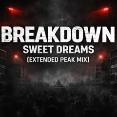Breakdown Sweet Dreams (Extended Peak)