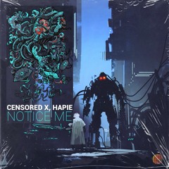 Censored X, HaPie - Notice Me