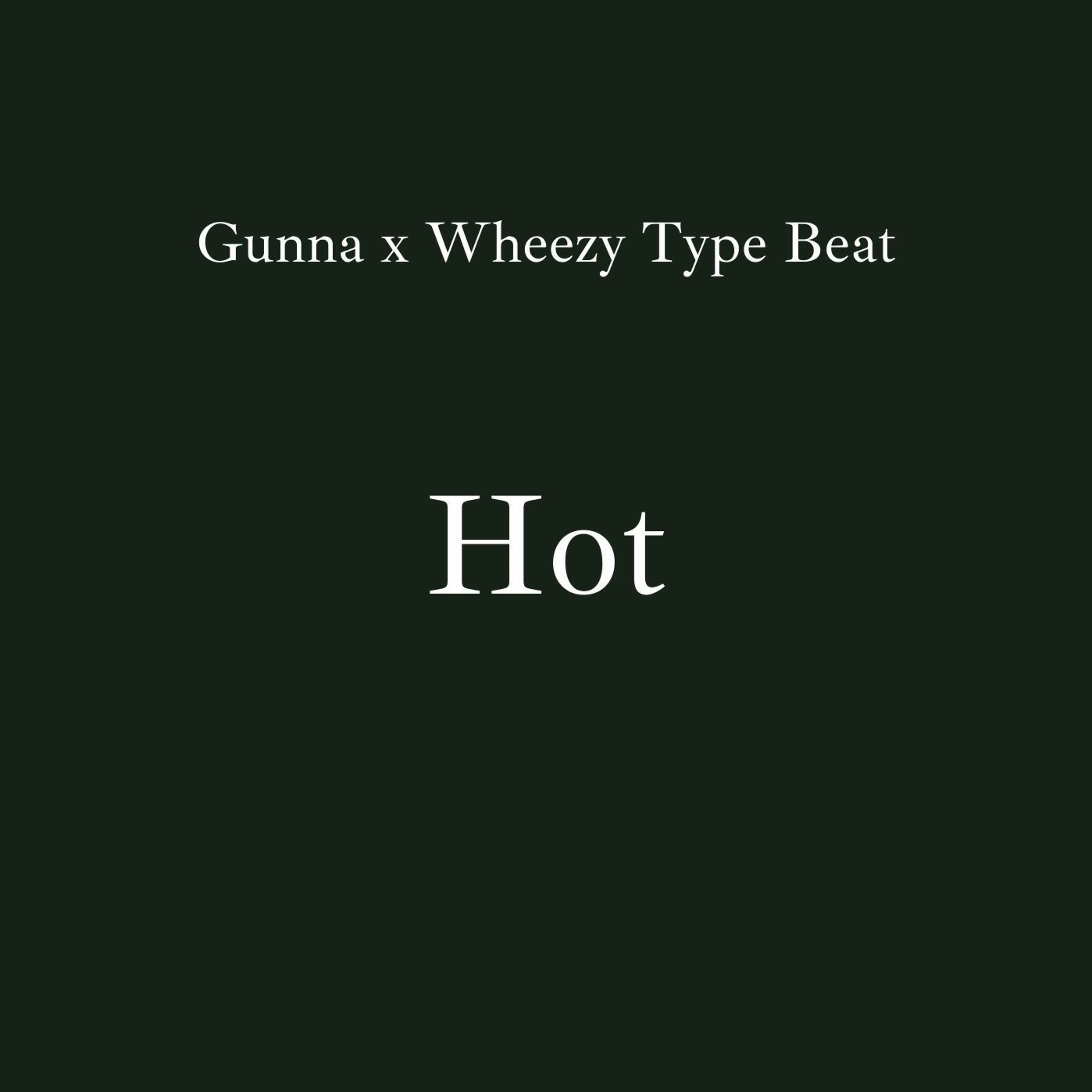 Gunna x Wheezy Type Beat - "Hot" episode artwork