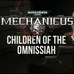 Children of the Omnissiah (Intro Edit)