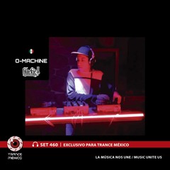 O-Machine / Set #460 exclusivo para Trance México