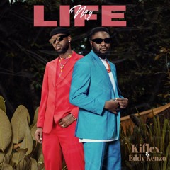 Kiflex & Eddy Kenzo - MY LIFE