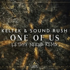 Sound Rush - One Of Us (Lethyx Nekuia Remix)