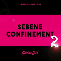 SEBENE CONFINEMENT 2 - GOLDEN K.