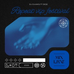 DJ D.A.M.S.77 DICE MIX LIVE REPEAT VIP FESTIVAL 2025