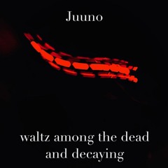 waltz among the dead and decaying