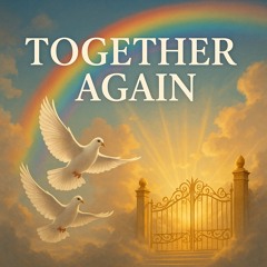 🎵Together Again (When I Die)