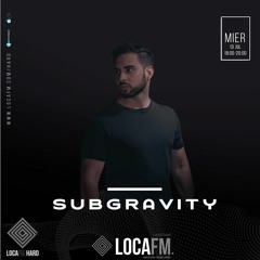 Subgravity @ LOCA FM HARD 13.07.2022