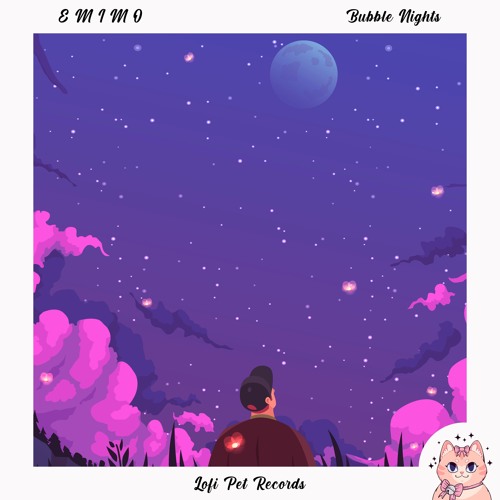 E M I M O - Bubble Nights [Lofi Pet Records]