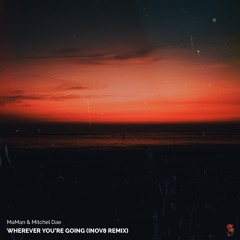 MaMan & Mitchel Dae - Wherever You're Going (INOV8 Remix)