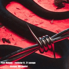 Post Malone - rockstar ft. 21 Savage (Kasper Hill Remix)