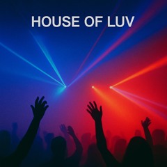 House Of Luv (Original Mix)