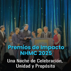 Premios de Impacto NHMC 2025: Una Noche de Celebración, Unidad y Propósito