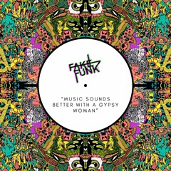 FakeFunk - "Music Sounds Better With A Gypsy Woman" | FREE DOWNLOAD
