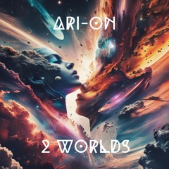 ARI-ON - 2 Worlds