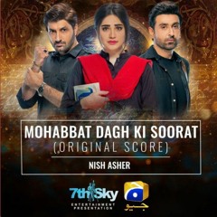 Mohabbat Dagh Ki Soorat - Full OST _ Original Sound Track _ Nish Asher_ Mubashir_Hasssan