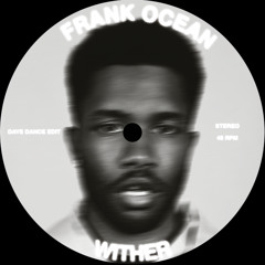 frank ocean - wither (daye edit)