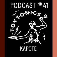 TOY TONICS PODCAST NR 41 - Kapote (Live recorded DJ Set @ Toy Tonics Jam, London)