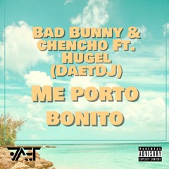 Bad Bunny & Chencho  Ft. Hugel - Me Porto Bonito  (DaetDJ Flip) Support* HUGEL