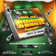 RIDDIM & BOOZE - MAY 6, 2022 - LIVE AUDIO FT: MARY-B, DJ JKD, FLEXX, D-ROC, BUZZ-B & CHRIS DUBBS