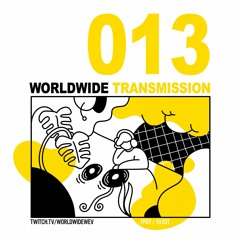 WORLDWIDE TRANSMISSION 013 presented by wev