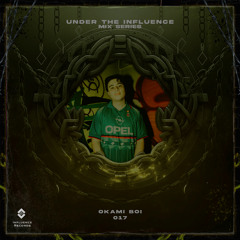UNDER THE INFLUENCE - 017 - Okami Boi