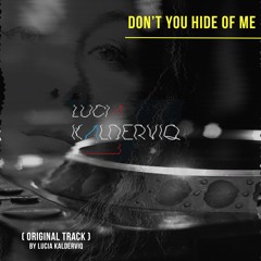 Don't you hide of me - Lucía Kalderviq (original track)