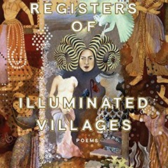 Get EPUB KINDLE PDF EBOOK Registers of Illuminated Villages: Poems by  Tarfia Faizullah 📋