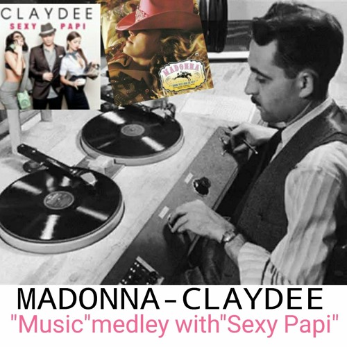 Madonna - Claydee  (Music Medley With Sexy Papi)