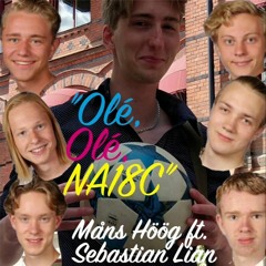 Olé, Olé NA18C – Måns Höög Ft. Sebastian 'Äpplet' Lian (Original 2018 version)