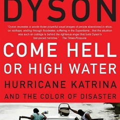 get ⚡PDF⚡ Download Come Hell or High Water: Hurricane Katrina and the Color of D