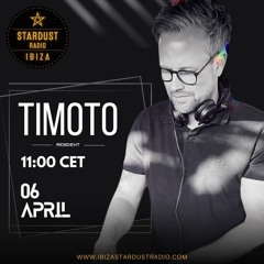 Stardust Ibiza Radio/// TIMOTO///06.04.25
