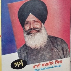 Bhai Bakshish Singh Ji - Bhaiyaa Divaanaa Sah Kaa Naanak Bauraanaa